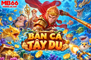 Mẹo chơi game bắn cá tây du tại Mb66