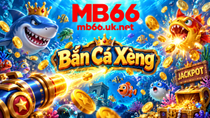 Chi tiết về game bắn cá xèng tại nhà cái MB66