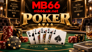 Hướng dẫn cách chơi Poker tại nhà cái MB66